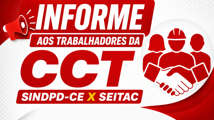 INFORME AOS TRABALHADORES DA CCT SINDPD-CE X SEITAC