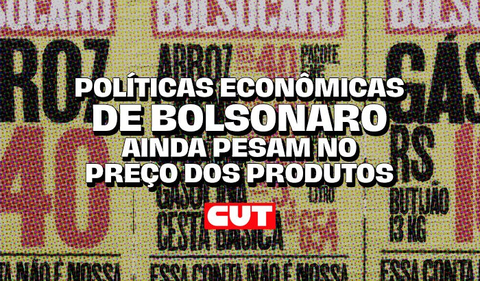 Políticas econômicas de Bolsonaro ainda pesam no preço dos produtos